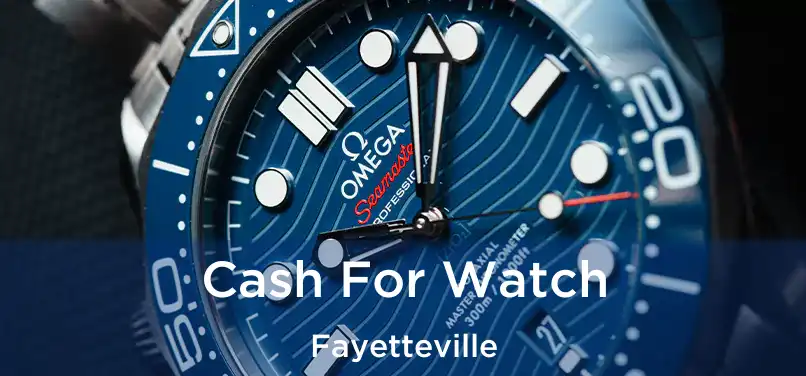  Cash For Watch Fayetteville
