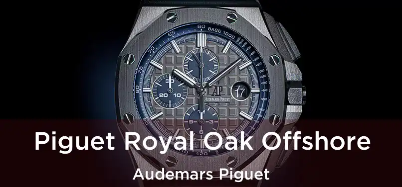  Piguet Royal Oak Offshore Audemars Piguet