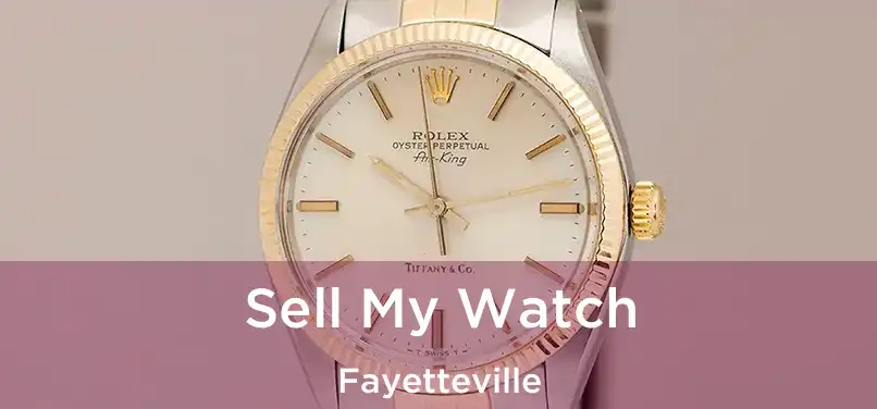  Sell My Watch Fayetteville