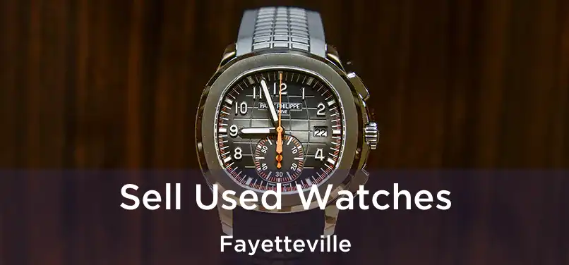  Sell Used Watches Fayetteville