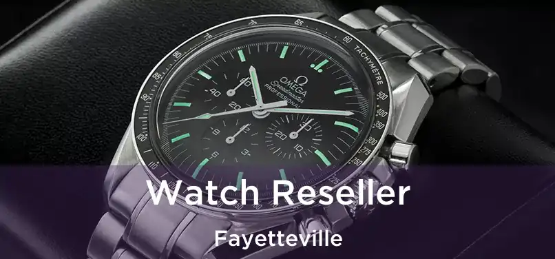  Watch Reseller Fayetteville