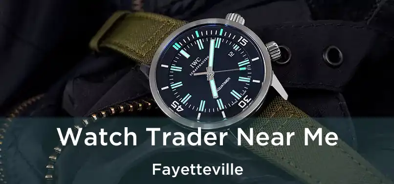 Watch Trader Near Me Fayetteville