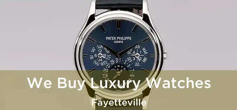  We Buy Luxury Watches Fayetteville